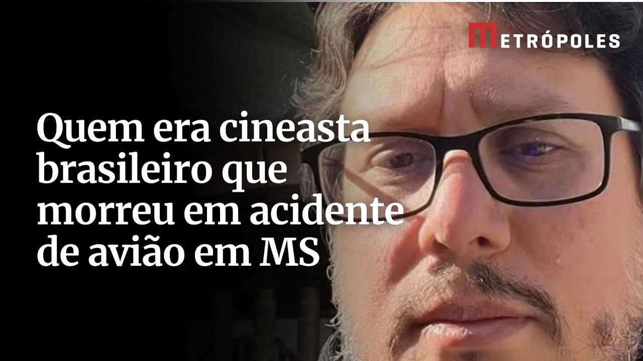 Quem era cineasta brasileiro que morreu em acidente de avião em MS