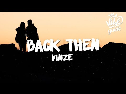 Vinze - Back Then (Lyrics) - UCxH0sQJKG6Aq9-vFIPnDZ2A