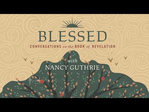 Preview: Nancy Guthrie's New Podcast on the Book of Revelation