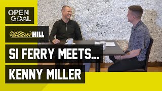 Si Ferry Meets. Kenny Miller | Epic Conversation on Life at Rangers, Hibs, Celtic & Scotland