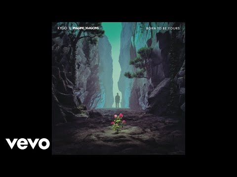 Kygo, Imagine Dragons - Born To Be Yours (Official Audio)