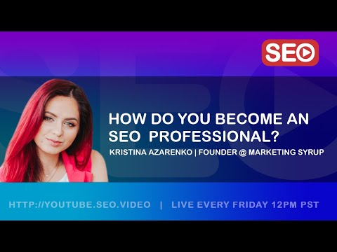 ? How To Become an SEO Professional: Kristina Azarenko - Founder of Marketing Syrup Answers!