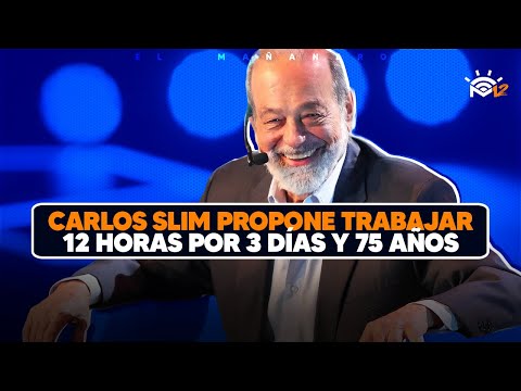 Trabajar 12 horas por 3 días hasta los 75 años propone Carlos Slim - El Debate