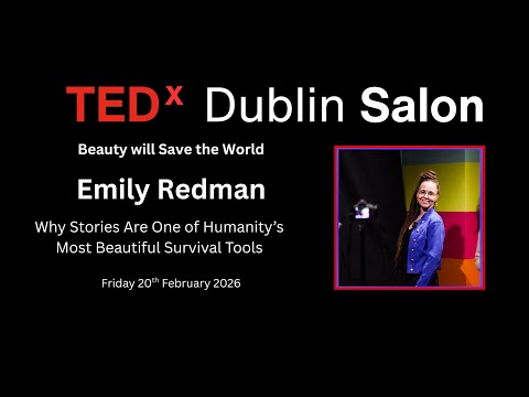 Why Stories Are One of Humanity’s Most Beautiful Survival Tools | Emily Redman | TEDxDublin Salon