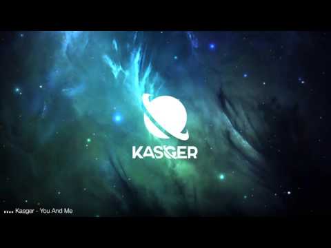 Kasger - You And Me - UCInIn8BA0-yKk6NlVaSduIg