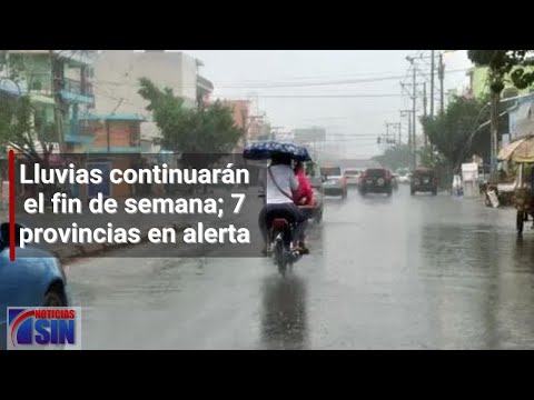 Lluvias continuarán el fin de semana; hay 7 provincias en alerta