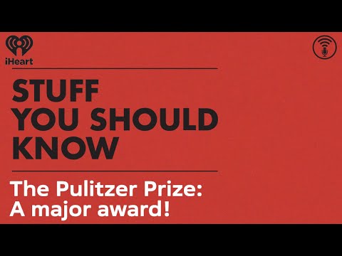 The Pulitzer Prize: A major award! | STUFF YOU SHOULD KNOW