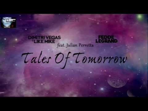 Dimitri Vegas & Like Mike vs  Fedde Le Grand   Tales Of Tomorrow ft  Julian Perretta (Lyrics)