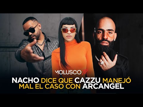 Nacho dice que Cazzu manejo mal el caso con ARCANGEL ?