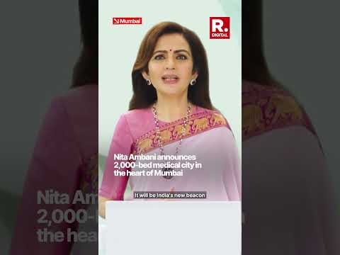 Nita Ambani Announces 2,000-Bed Medical City In Mumbai