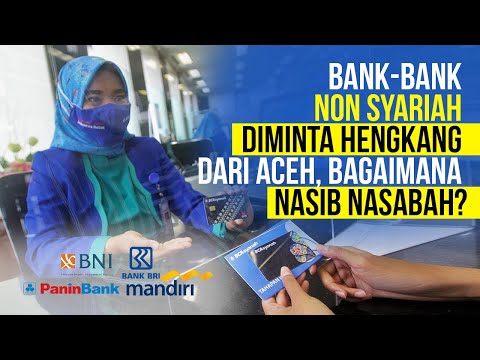 Bank-Bank Non Syariah Diminta Hengkang dari Aceh, Bagaimana Nasib Nasabah?