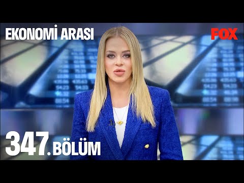 Ekonomi Arası 347. Bölüm