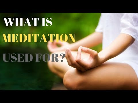 What Is Meditation Used For?