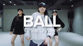 Ball - T.I. ft.Lil Wayne / Sori Na Choreography