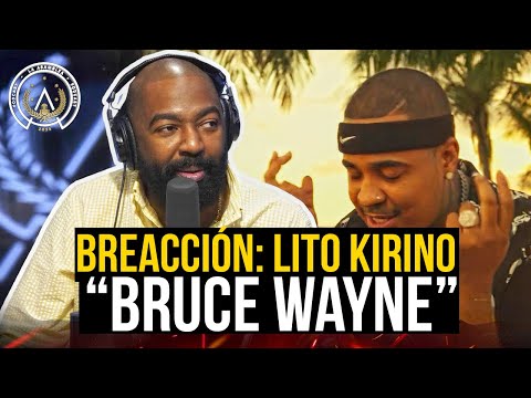 "BRUCE WAYNE" DE LITO KIRINO | VIDEO REACCIÓN (BREACCIÓN)