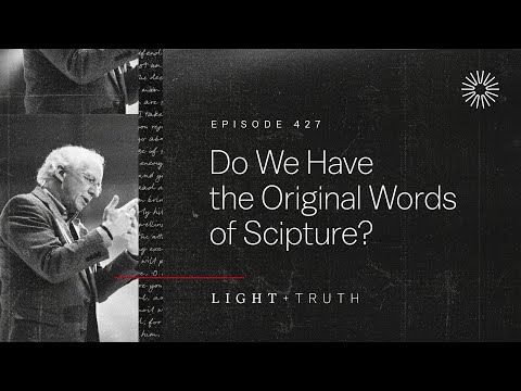 Do We Have the Original Words of Scripture?