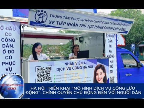 HÀ NỘI TRIỂN KHAI “MÔ HÌNH DỊCH VỤ CÔNG LƯU ĐỘNG”: CHÍNH QUYỀN CHỦ ĐỘNG ĐẾN VỚI NGƯỜI DÂN
