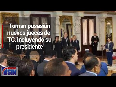 Toman posesión nuevos jueces del TC, incluyendo su presidente