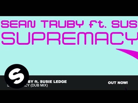 Sean Truby feat. Susie Ledge - Supremacy (Dub Mix) - UCpDJl2EmP7Oh90Vylx0dZtA