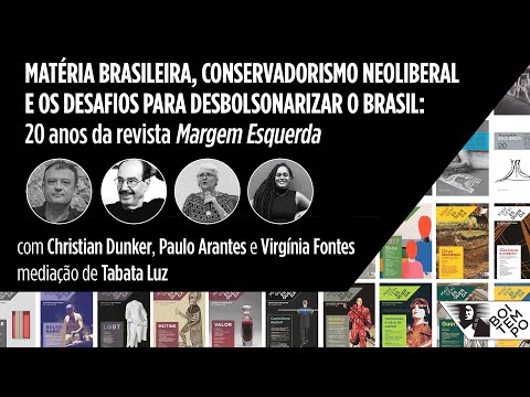 Desafios para desbolsonarizar o Brasil | Christian Dunker, Paulo Arantes e Virgínia Fontes