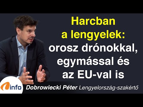 Harcban a lengyelek: orosz drónokkal, egymással és az EU-val is. Dobrowiecki Péter, Inforádió, Aréna