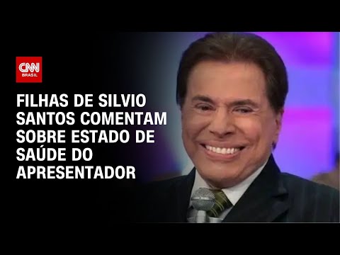 ​Filhas de Silvio Santos comentam estado de saúde do apresentador | BASTIDORES CNN