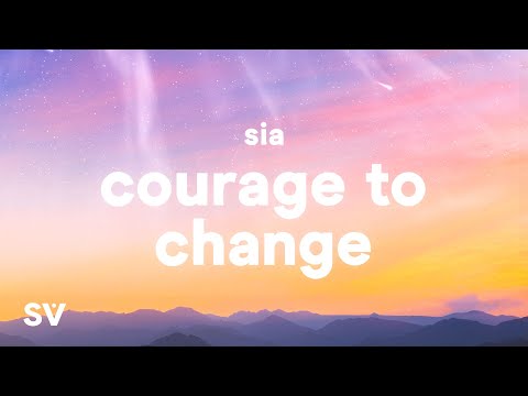 Sia - Courage to Change (Lyrics)