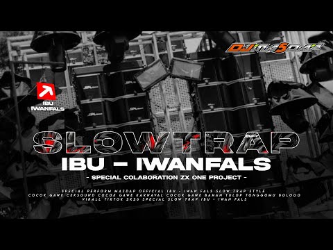 DJ SLOW TRAP - IBU IWAN FALS - FT ZX ONE PROJECT‼️