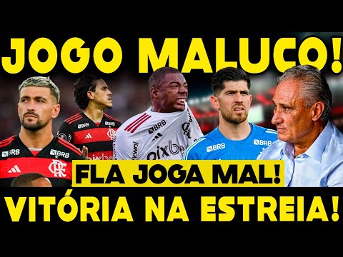 VITÓRIA NA ESTREIA! EM JOGO MALUCO E COM PÊNALTI NOS ACRÉSCIMOS FLA VENCE JOGANDO MAL!