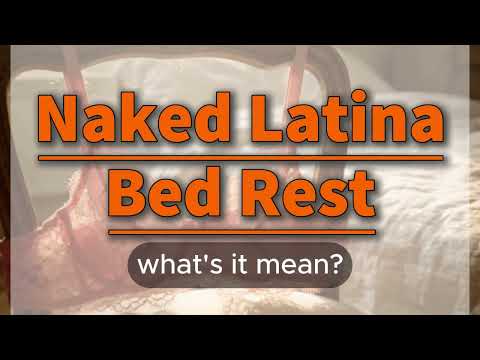 What does Naked Latina Bed Rest mean | Naked Latina Bed Rest meaning explained