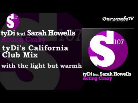 tyDi feat. Sarah Howells - Acting Crazy (tyDi's California Club Mix) - UCGZXYc32ri4D0gSLPf2pZXQ