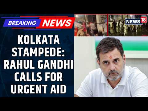 Kolkata Stampede: Rahul Gandhi Offers Condolences, Demands Thorough Probe | Latest News | News18
