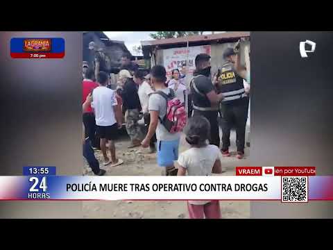 Vraem: policías mueren tras operativo antidrogas