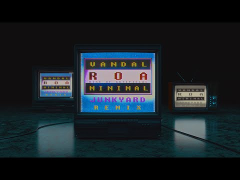 ROA - Vandal Minimal (JUNKYARD REMIX)