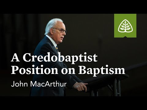 Baptism Debate: A Credobaptist Position with John MacArthur