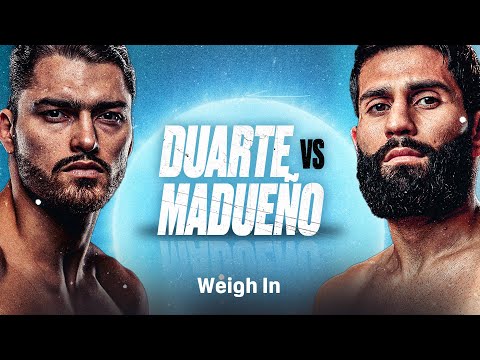 OSCAR DUARTE VS. MIGUEL MADUENO WEIGH IN LIVESTREAM