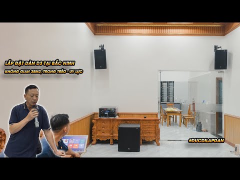 Đức đi lắp dàn| Chú Mạnh Bắc Ninh hát cực ngọt trên dàn âm thanh D3, sub hơi BASS 50cm