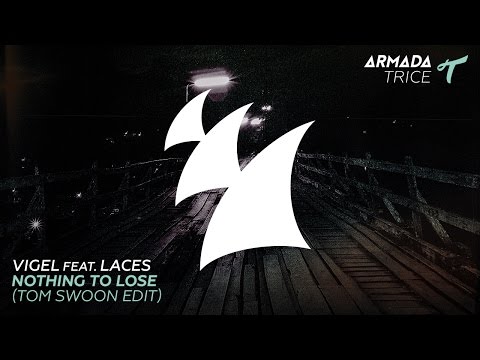 Vigel feat. LACES - Nothing To Lose (Tom Swoon Radio Edit) - UCGZXYc32ri4D0gSLPf2pZXQ