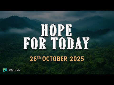 HOPE FOR TODAY | 26th OCTOBER 2025 | LifeChurch