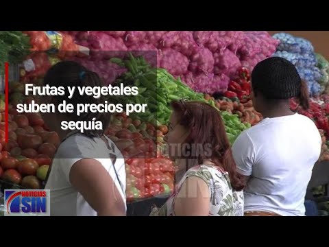 Frutas y vegetales suben de precios por sequía