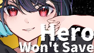 Hero Won't Save  #ゆめばくう