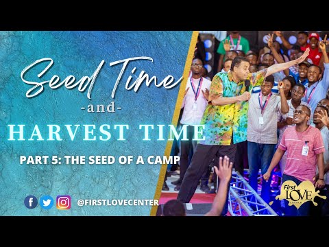 Seed Time And Harvest Time - Part 5: Seed Of A Camp  Dag Heward-Mills