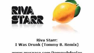 Riva Starr - I Was Drunk 2010 (Tommy B. Remix)