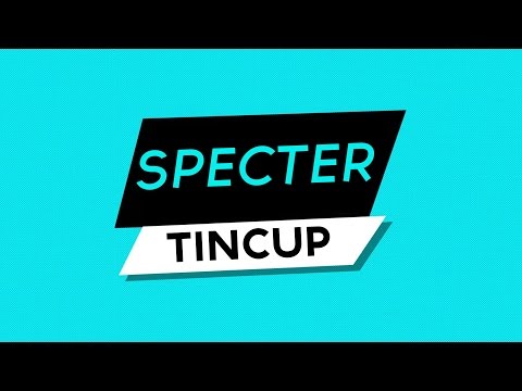 Tincup - Specter - UC9Xnzk7NEdUzU6kJ9hncXHA