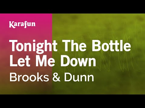 Karaoke Tonight The Bottle Let Me Down - Brooks & Dunn * - UCbqcG1rdt9LMwOJN4PyGTKg