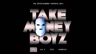 Luc P - Take Money Boyz feat Fate & Hoodrich