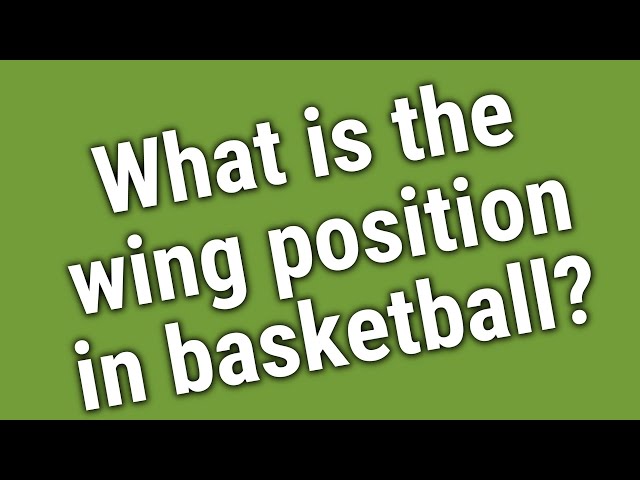 The Importance of the Wing Position in Basketball