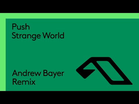 Push - Strange World (Andrew Bayer Remix) - UCC1qRH2kSGu7AzBwqEPVnjg