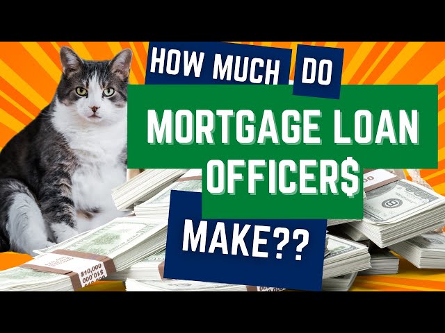 How Do Mortgage Loan Officers Get Paid?