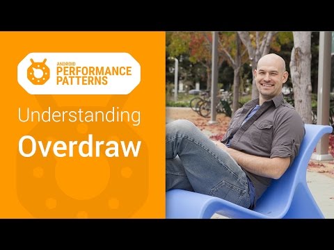 Android Performance Patterns: Understanding Overdraw - UC_x5XG1OV2P6uZZ5FSM9Ttw